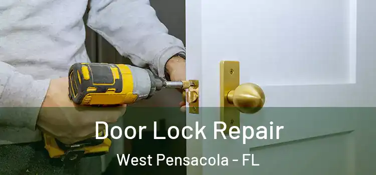 Door Lock Repair West Pensacola - FL