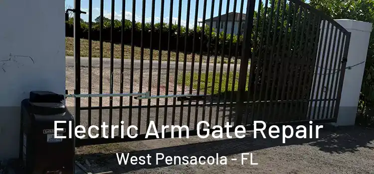 Electric Arm Gate Repair West Pensacola - FL