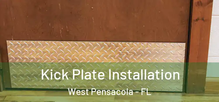 Kick Plate Installation West Pensacola - FL